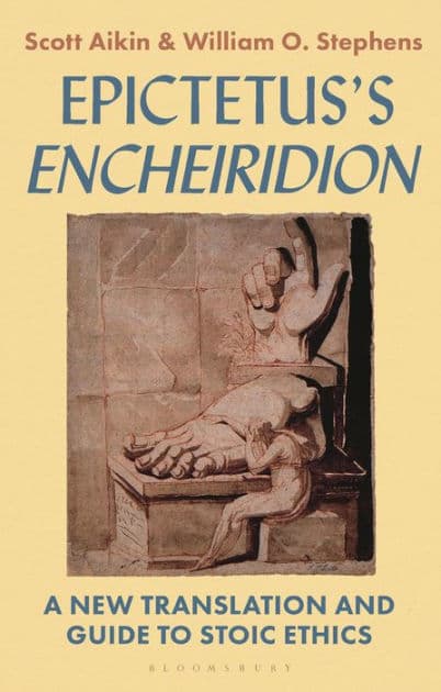 Epictetus's 'Encheiridion': A New Translation and Guide to Stoic Ethics by Scott Aikin