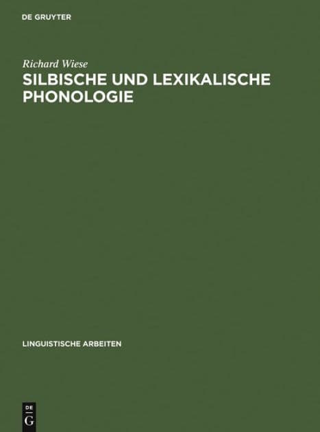 Silbische und lexikalische Phonologie by Richard Wiese