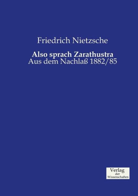 Also sprach Zarathustra: Aus dem Nachlaß 1882/85 by Friedrich Nietzsche