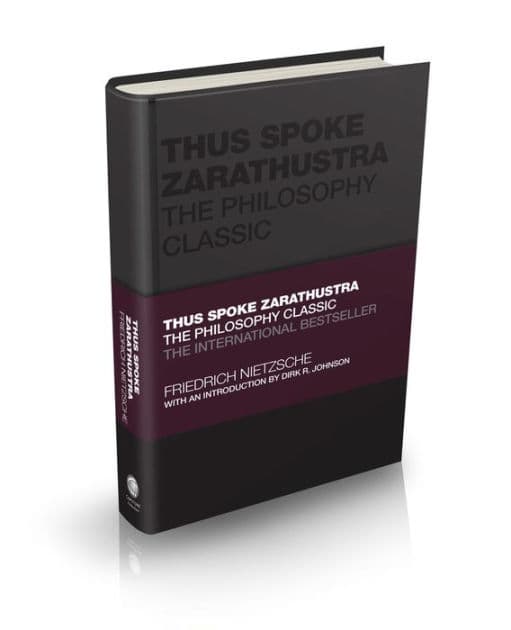 Thus Spoke Zarathustra: The Philosophy Classic by Friedrich Nietzsche