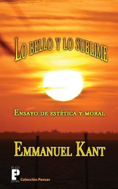 Lo bello y lo sublime: Ensayo de estÃ¯Â¿Â½tica y moral by Emmanuel Kant
