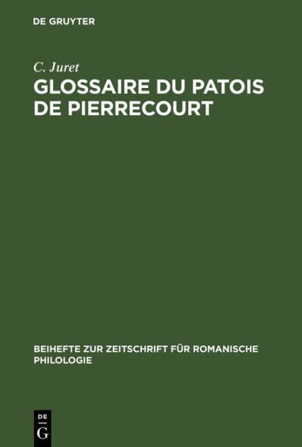 Glossaire du patois de Pierrecourt: (Haute-Saône) by C. Juret