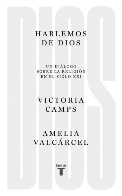 Hablemos de Dios: Un diálogo sobre la religión en el siglo XXI by Victoria Camps