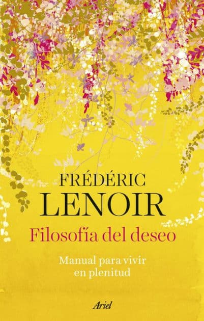 Filosofía del deseo: Manual para vivir en plenitud by Frédéric Lenoir