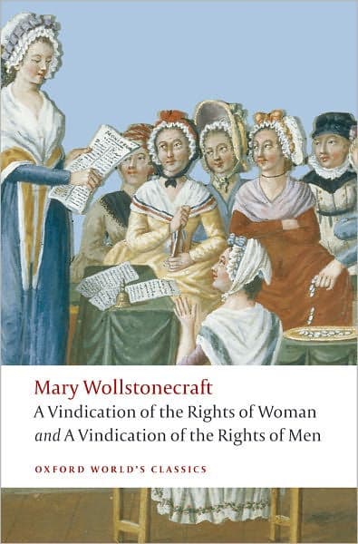 A Vindication of the Rights of Men; A Vindication of the Rights of Woman; An Historical and Moral View of the French Revolution by Mary Wollstonecraft