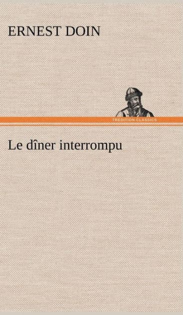 Le dîner interrompu by Ernest Doin
