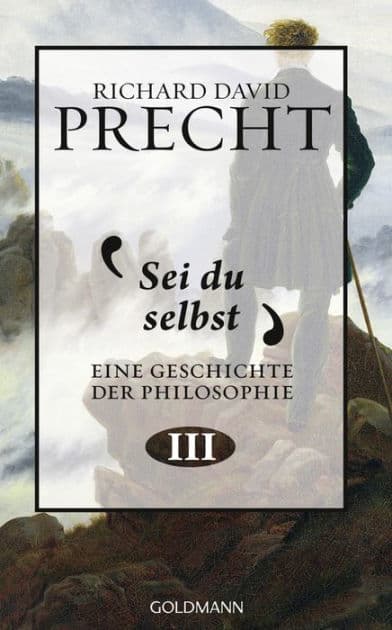 Sei du selbst: Geschichte der Philosophie 3 by Richard David Precht
