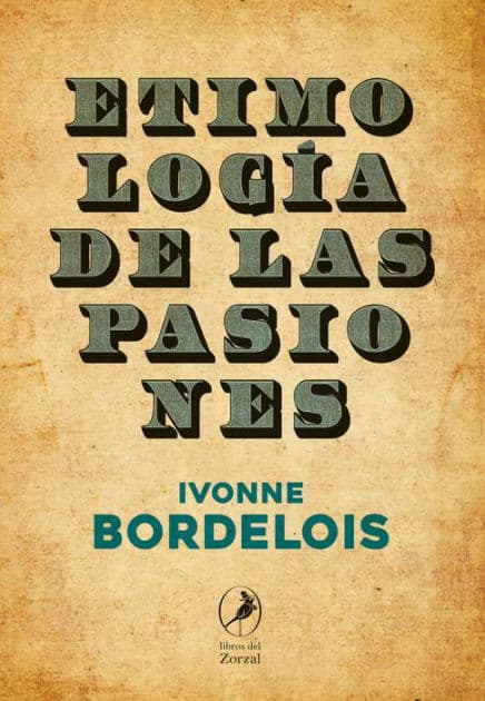 Etimología de las pasiones by Ivonne Bordelois