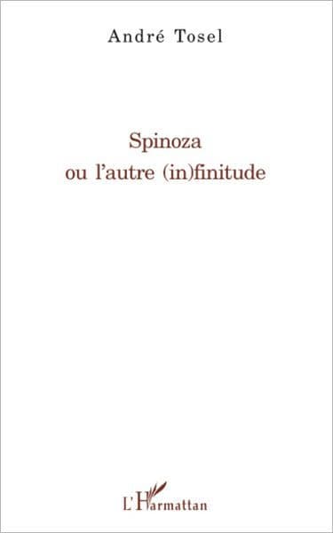 Spinoza ou l'autre (in)finitude by André Tosel