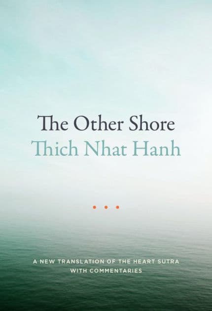 The Other Shore: A New Translation of the Heart Sutra with Commentaries by Thich Nhat Hanh