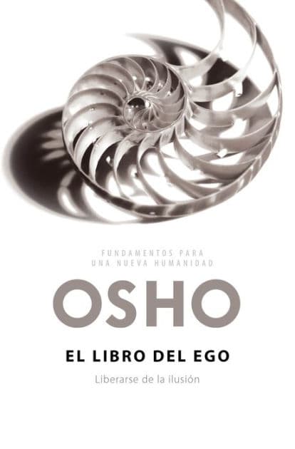 El libro del ego (Fundamentos para una nueva humanidad): Liberarse de la ilusión by Osho