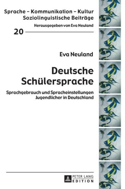 Deutsche Schuelersprache: Sprachgebrauch und Spracheinstellungen Jugendlicher in Deutschland by Eva Neuland