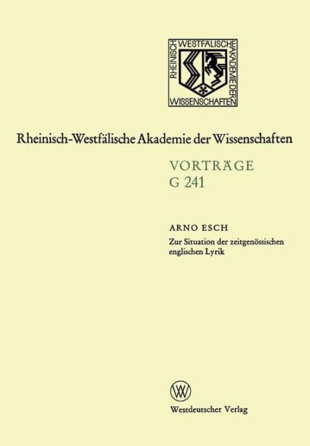 Zur Situation der zeitgenössischen englischen Lyrik: 237. Sitzung am 21. Februar 1979 in Düsseldorf by Arno Esch