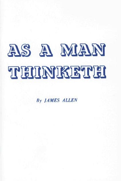 As a Man Thinketh by James Allen