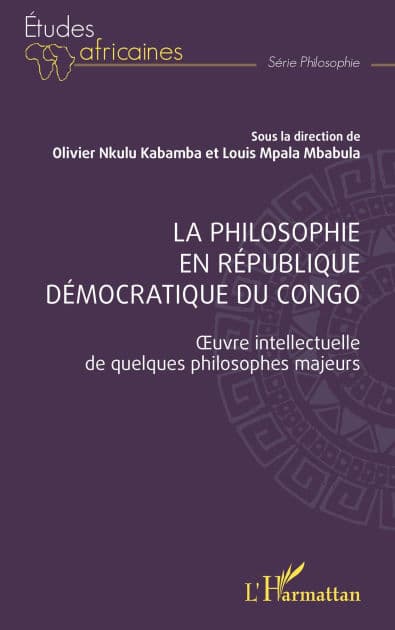 La philosophie en République Démocratique du Congo: Ouvre intellectuelle de quelques philosophes majeurs by Olivier Nkulu Kabamba