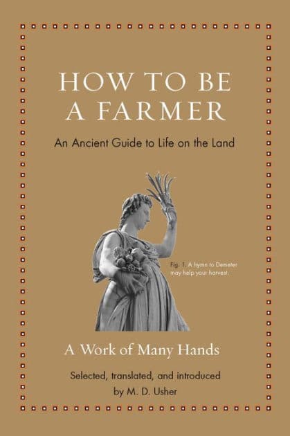 How to Be a Farmer: An Ancient Guide to Life on the Land by Princeton University Press