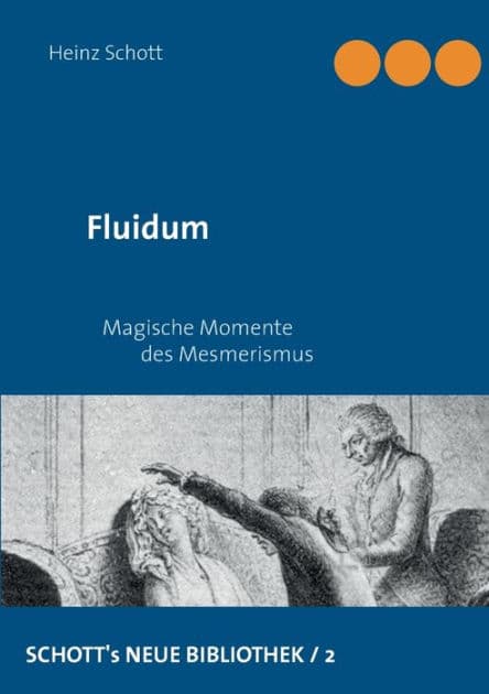 Fluidum: Magische Momente des Mesmerismus by Heinz Schott