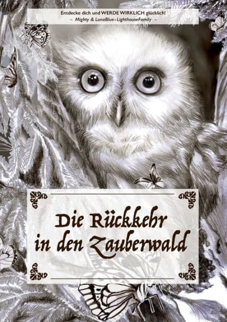 Die Rückkehr in den Zauberwald: Entdecke dich und werde wirklich glücklich by Maike Janne