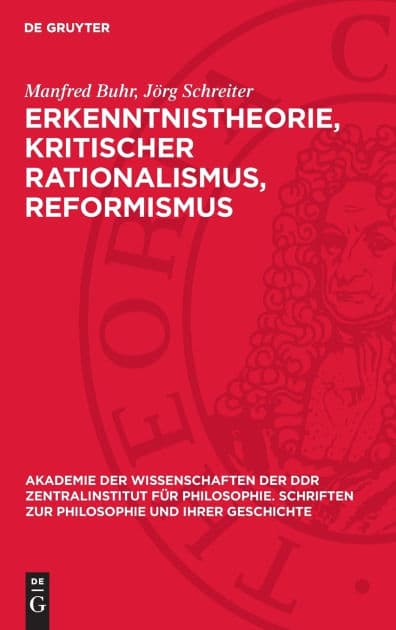 Erkenntnistheorie, kritischer Rationalismus, Reformismus: Zur jüngsten Metamorphose des Positivismus by Manfred Buhr