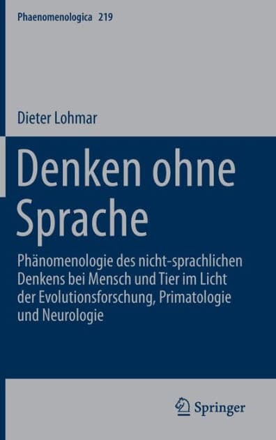 Denken ohne Sprache: Phänomenologie des nicht-sprachlichen Denkens bei Mensch und Tier im Licht der Evolutionsforschung, Primatologie und Neurologie by Dieter Lohmar