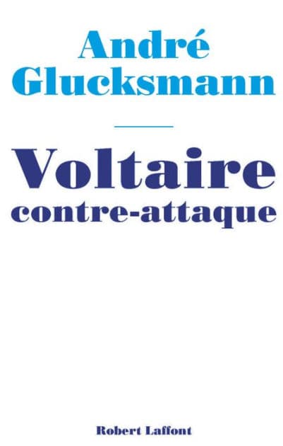 Voltaire contre-attaque by André Glucksmann