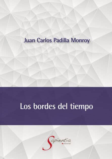 Los bordes del tiempo by Juan Carlos Padilla Monroy