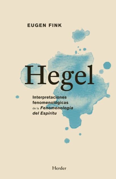 Hegel: Interpretaciones fenomenológicas de la 'Fenomenología del Espíritu' by Eugen Fink