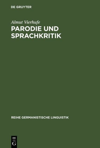 Parodie und Sprachkritik: Untersuchungen zu Fritz Mauthners »Nach berühmten Mustern« by Almut Vierhufe
