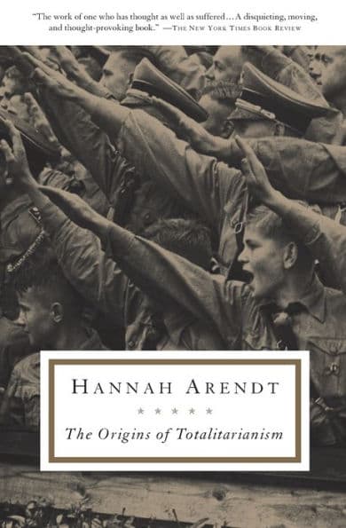 The Origins Of Totalitarianism by Hannah Arendt