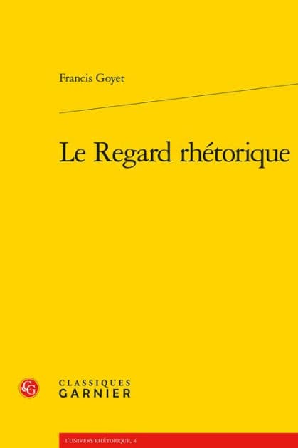 Le Regard rhetorique by Francis Goyet