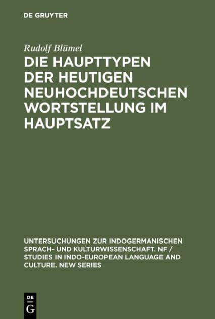 Die Haupttypen Der Heutigen Neuhochdeutschen Wortstellung Im Hauptsatz by Rudolf Blïmel
