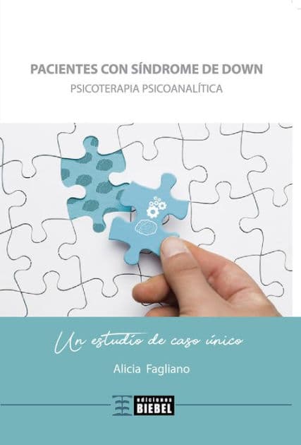 Pacientes con síndrome de Down: Psicoterapia psicoanalítica. Un estudio de caso único by Alicia Fagliano