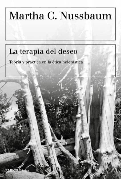 La terapia del deseo: Teoría y práctica en la ética helenística by Martha C. Nussbaum