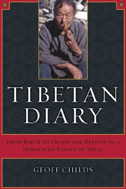 Tibetan Diary: From Birth to Death and Beyond in a Himalayan Valley of Nepal by Geoff Childs