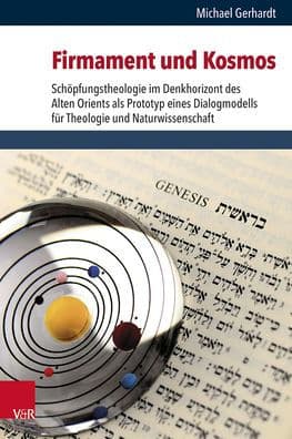 Firmament und Kosmos: Schopfungstheologie im Denkhorizont des Alten Orients als Prototyp eines Dialogmodells fur Theologie und Naturwissenschaft by Michael Gerhardt