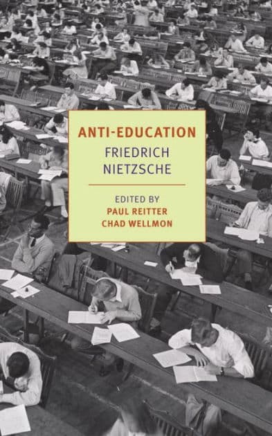 Anti-Education: On the Future of Our Educational Institutions by Friedrich Nietzsche