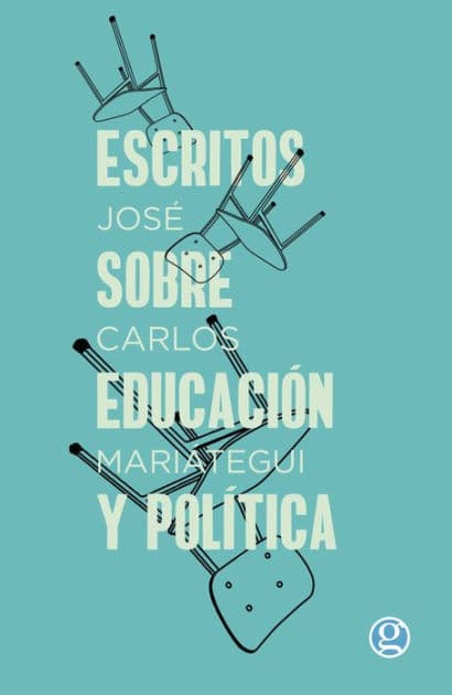 Escritos sobre educación y política by José Carlos Mariátegui