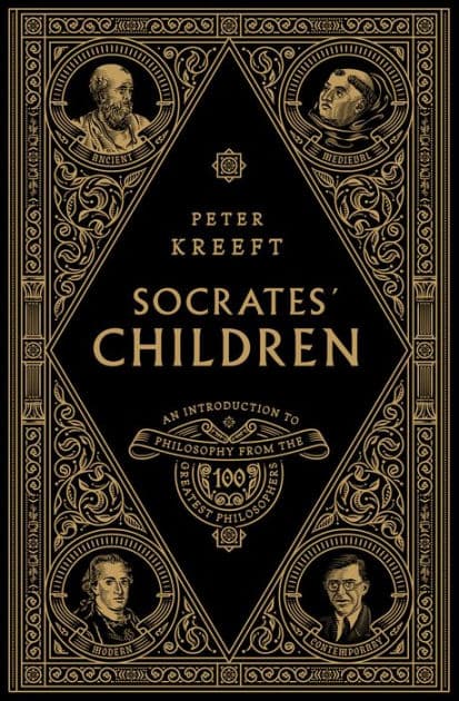 Socrates' Children Box Set: An Introduction to Philosophy from the 100 Greatest Philosophers by Peter Kreeft