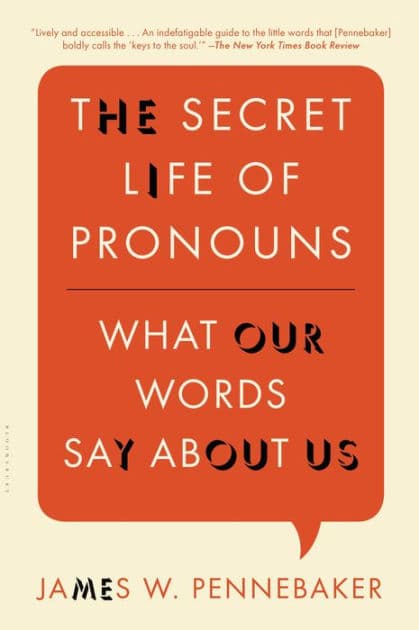 The Secret Life of Pronouns: What Our Words Say About Us by James W. Pennebaker