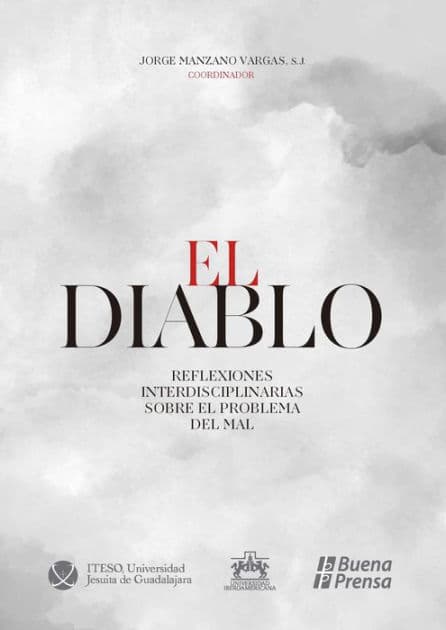 El diablo: Reflexiones interdisciplinarias sobre el problema del mal by Jorge Manzano Vargas SJ (?)