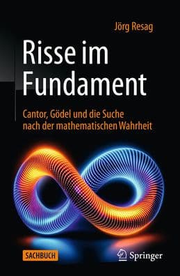 Risse im Fundament: Cantor, Gödel und die Suche nach der mathematischen Wahrheit by Jörg Resag