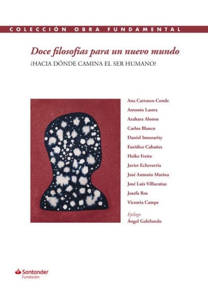 Doce filosofías para un nuevo mundo: ¿Hacia dónde camina el ser humano? by Ana Carrasco-Conde