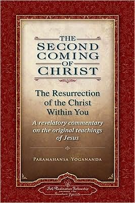 The Second Coming of Christ by Paramahansa Yogananda