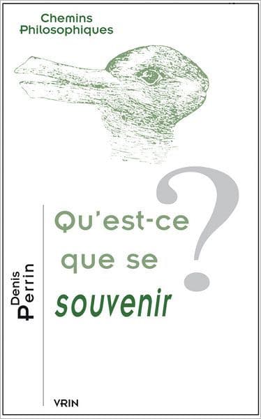 Qu'est-ce que se souvenir? by Denis Perrin