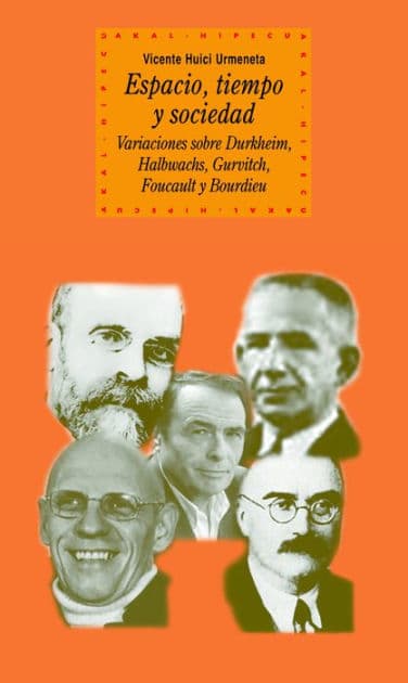 Espacio, tiempo y sociedad: Variaciones sobre Durkheim, Halbwachs, Gurvitch, Foucault y Bourdieu by Vicente Huici Urmeneta
