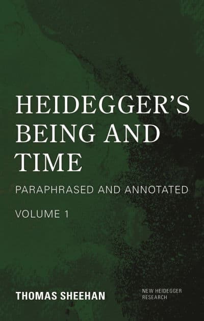Heidegger's Being and Time: Paraphrased and Annotated, Volume 1 by Thomas Sheehan
