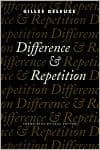 Difference and Repetition by Gilles Deleuze