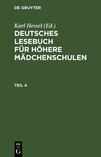 Deutsches Lesebuch für höhere Mädchenschulen. Teil 4 by Karl Hessel