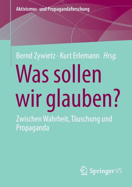 Was sollen wir glauben?: Zwischen Wahrheit, Täuschung und Propaganda by Bernd Zywietz