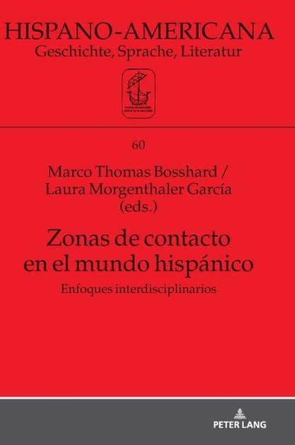 Zonas de contacto en el mundo hispánico: Enfoques interdisciplinarios by Marco Thomas Bosshard